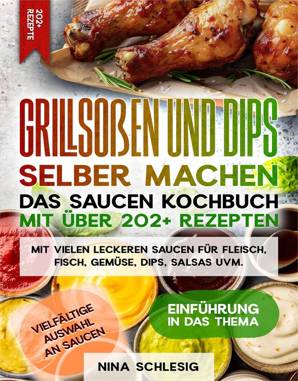 Produktbild: Grillso&szlig;en und Dips selber machen - Das Saucen Kochbuch mit &uuml;ber 202+ Rezepten