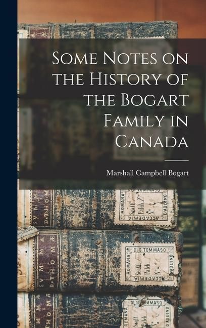 Produktbild: Some Notes on the History of the Bogart Family in Canada