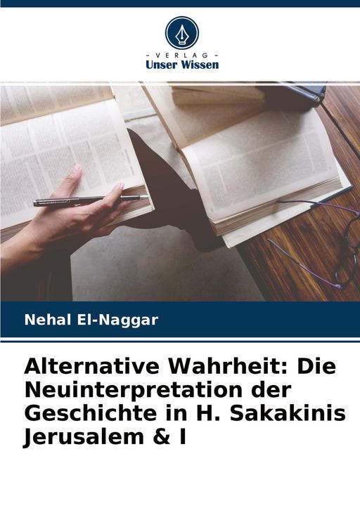 Produktbild: Alternative Wahrheit: Die Neuinterpretation der Geschichte in H. Sakakinis Jerusalem & I