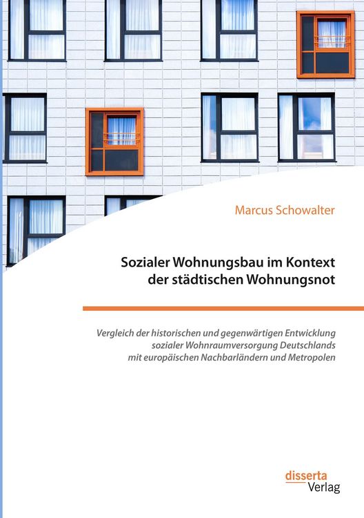 Produktbild: Sozialer Wohnungsbau im Kontext der st&auml;dtischen Wohnungsnot. Vergleich der historischen und gegenw&auml;rtigen Entwicklung sozialer Wohnraumversorgung Deut