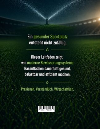 Produktbild: Der gro&szlig;e Leitfaden f&uuml;r perfekte Sportplatzbew&auml;sserung - Wie Sie Ihren Rasen dauerhaft gesund, effizient und kostensparend bew&auml;ssern