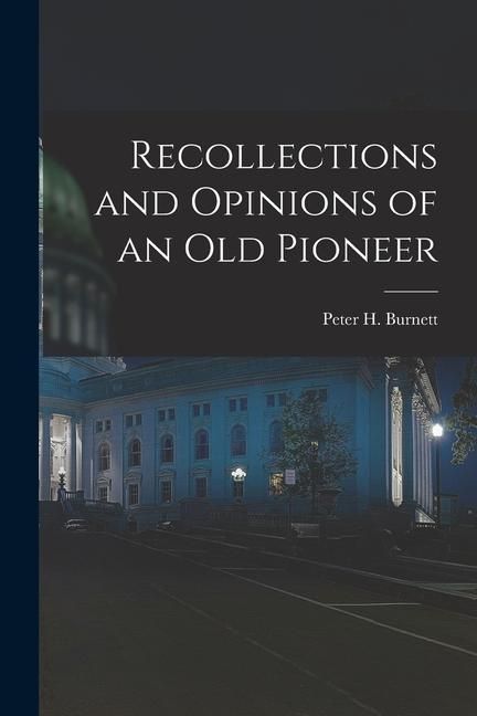 Produktbild: Recollections and Opinions of an Old Pioneer