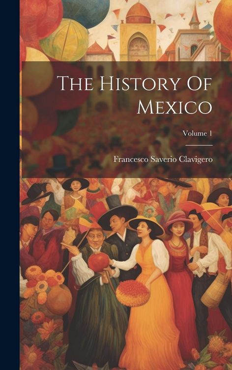 Produktbild: The History Of Mexico; Volume 1