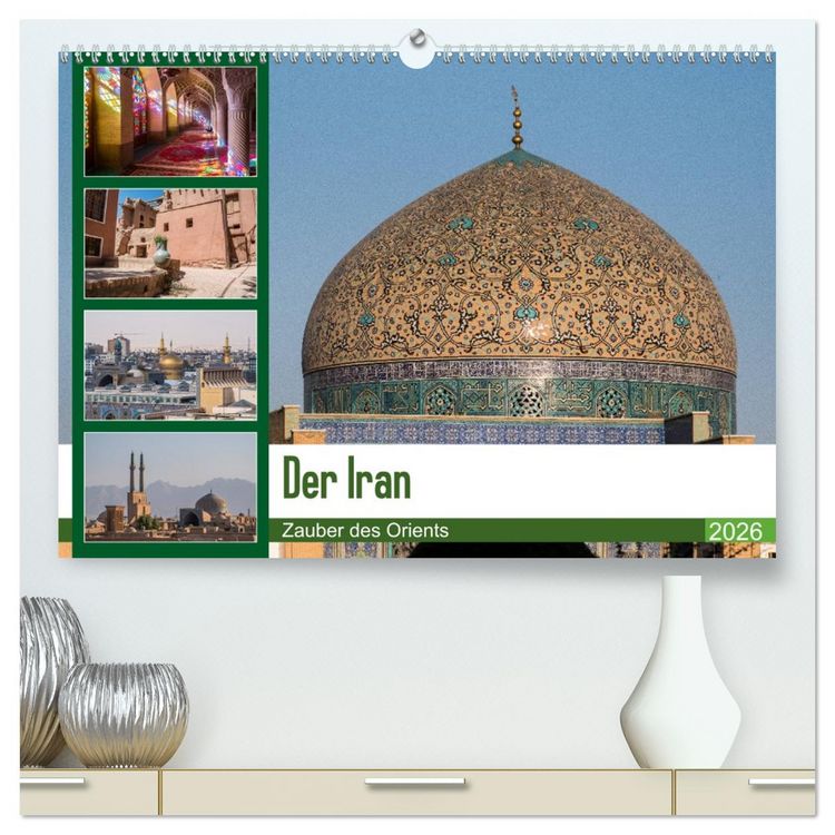 Produktbild: Der Iran - Zauber des Orients (hochwertiger Premium Wandkalender 2026 DIN A2 quer), Kunstdruck in Hochglanz