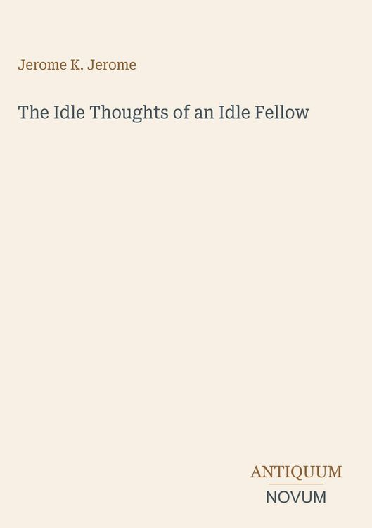 Produktbild: The Idle Thoughts of an Idle Fellow