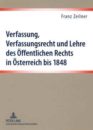Produktbild: Verfassung, Verfassungsrecht und Lehre des Oeffentlichen Rechts in Oesterreich bis 1848