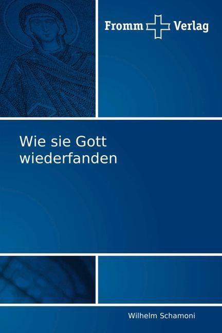 Produktbild: Schamoni, W: Wie sie Gott wiederfanden