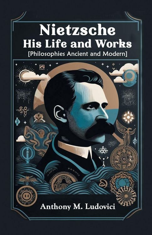 Produktbild: Nietzsche His Life and Works [Philosophies Ancient and Modern]