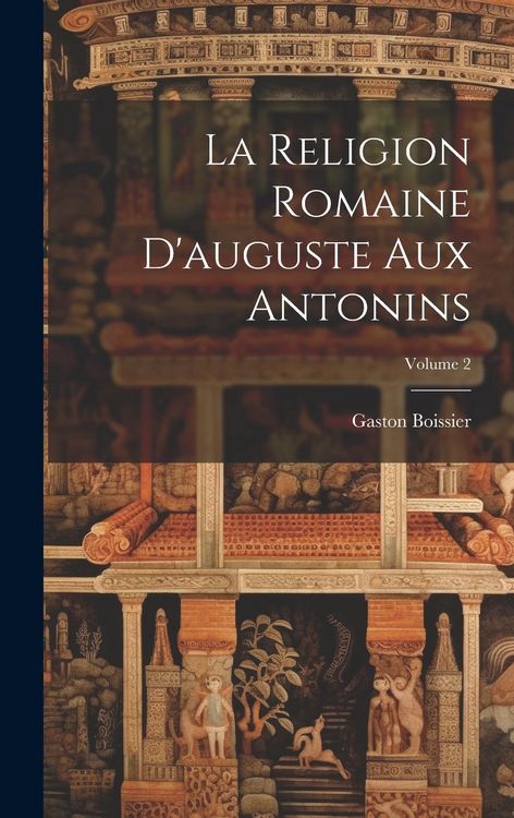 Produktbild: La Religion Romaine D'auguste Aux Antonins; Volume 2