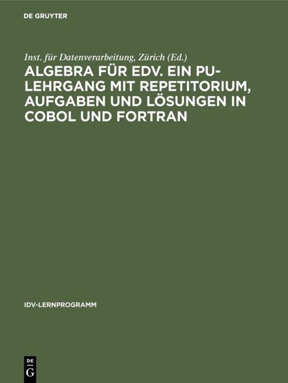 Produktbild: Algebra f&uuml;r EDV. Ein PU-Lehrgang mit Repetitorium, Aufgaben und L&ouml;sungen in COBOL und FORTRAN