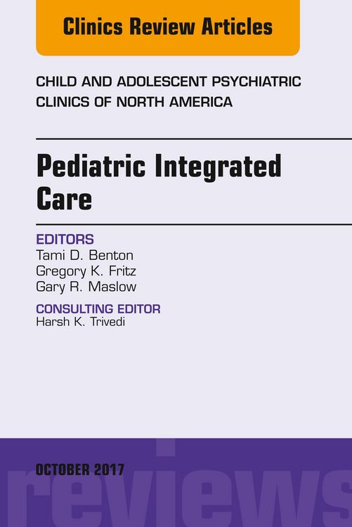 Produktbild: Pediatric Integrated Care, An Issue of Child and Adolescent Psychiatric Clinics of North America