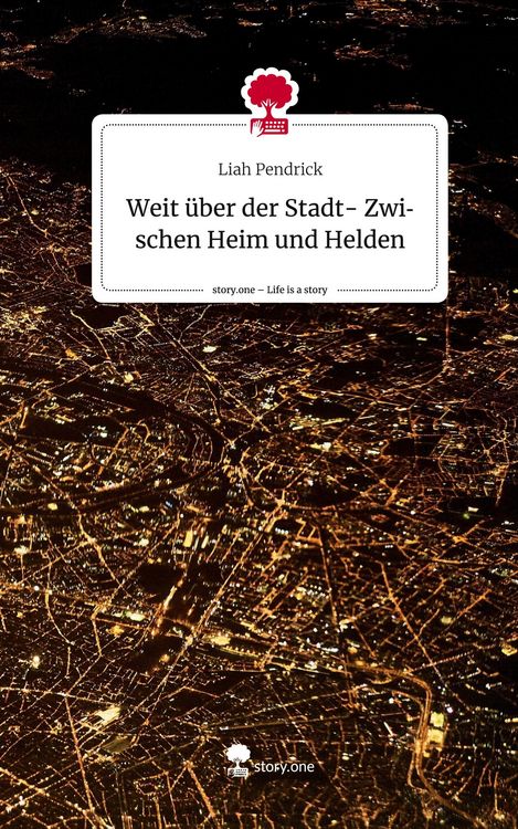 Produktbild: Weit &uuml;ber der Stadt- Zwischen Heim und Helden. Life is a Story - story.one