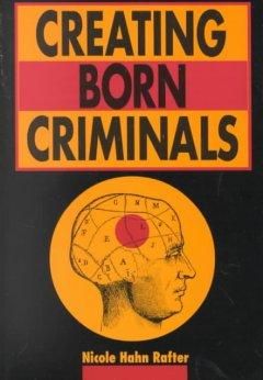 Produktbild: Rafter, N: Creating Born Criminals