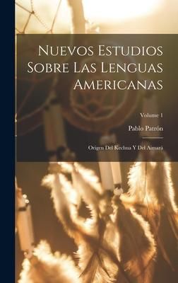 Produktbild: Nuevos Estudios Sobre Las Lenguas Americanas: Origen Del Kechua Y Del Aimar&aacute;; Volume 1