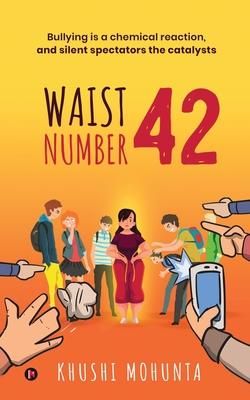 Produktbild: Waist Number 42: Bullying is a chemical reaction, and silent spectators the catalysts