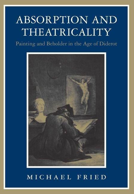 Produktbild: Absorption and Theatricality - Painting and Beholder in the Age of Diderot