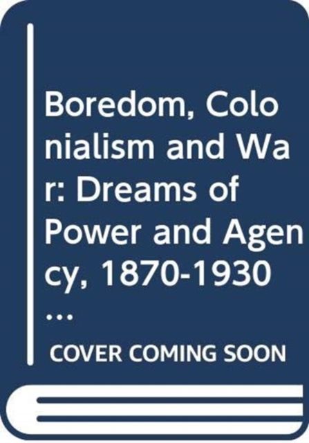 Produktbild: Boredom, Colonialism and War