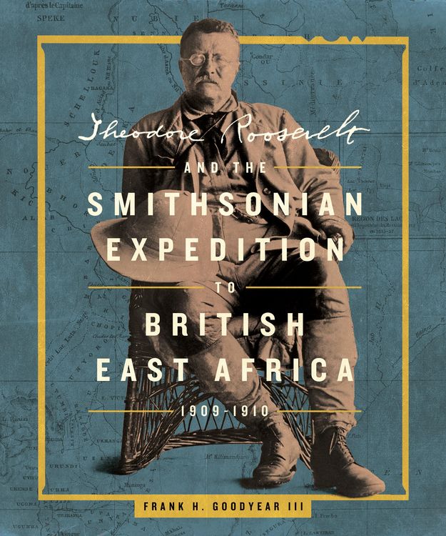 Produktbild: Theodore Roosevelt and the Smithsonian Expedition to British East Africa, 1909-1910