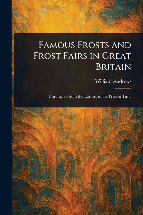 Produktbild: Famous Frosts and Frost Fairs in Great Britain
