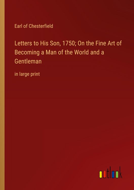 Produktbild: Letters to His Son, 1750; On the Fine Art of Becoming a Man of the World and a Gentleman