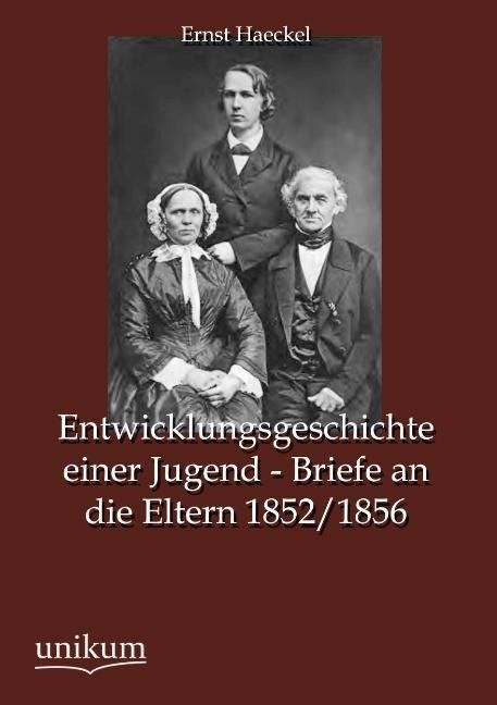 Produktbild: Haeckel, E: Entwicklungsgeschichte einer Jugend - Briefe an
