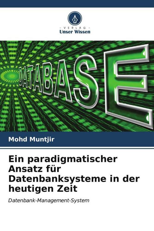Produktbild: Ein paradigmatischer Ansatz f&uuml;r Datenbanksysteme in der heutigen Zeit