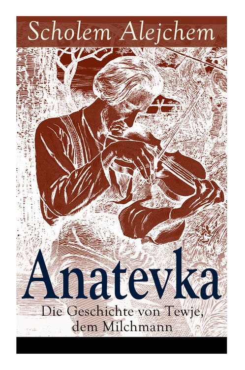 Produktbild: Anatevka: Die Geschichte Von Tewje, Dem Milchmann