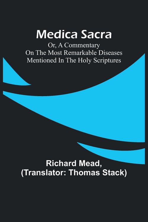 Produktbild: Medica Sacra; Or, A Commentary on the Most Remarkable Diseases Mentioned in the Holy Scriptures
