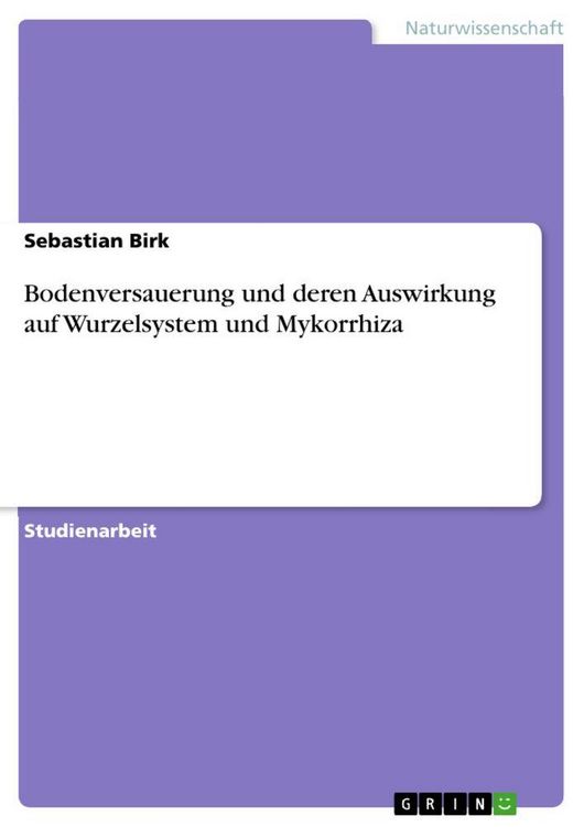 Produktbild: Bodenversauerung und deren Auswirkung auf Wurzelsystem und Mykorrhiza