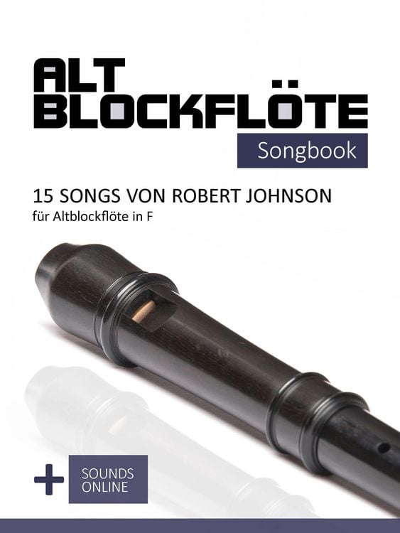 Produktbild: Altblockfl&ouml;te Songbook - 15 Songs von Robert Johnson f&uuml;r Altblockfl&ouml;te in F