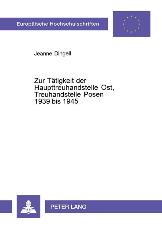Produktbild: Zur T&auml;tigkeit der Haupttreuhandstelle Ost, Treuhandstelle Posen 1939 bis 1945