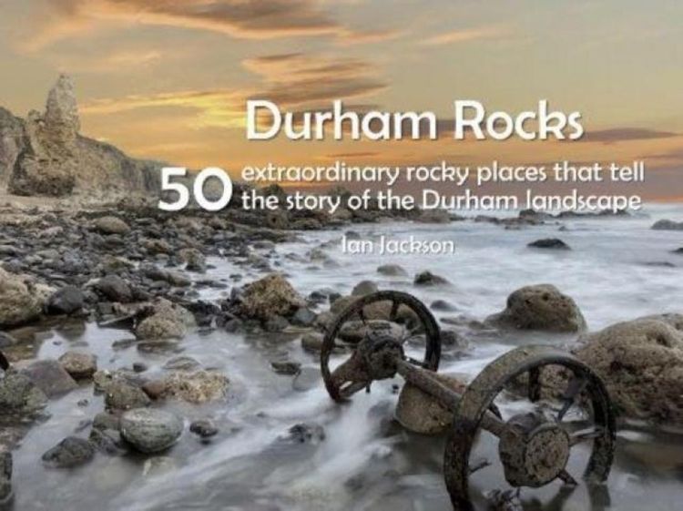 Produktbild: Durham Rocks - 50 Extraordinary Rocky Places That Tell The Story of the Durham Landscape