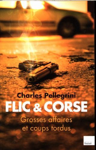 Produktbild: Flics et Corses : grosses affaires et coups tordus