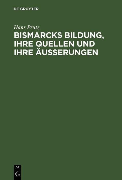 Produktbild: Bismarcks Bildung, ihre Quellen und ihre &Auml;u&szlig;erungen