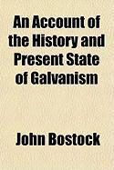 Produktbild: An Account of the History and Present State of Galvanism an Account of the History and Present State of Galvanism