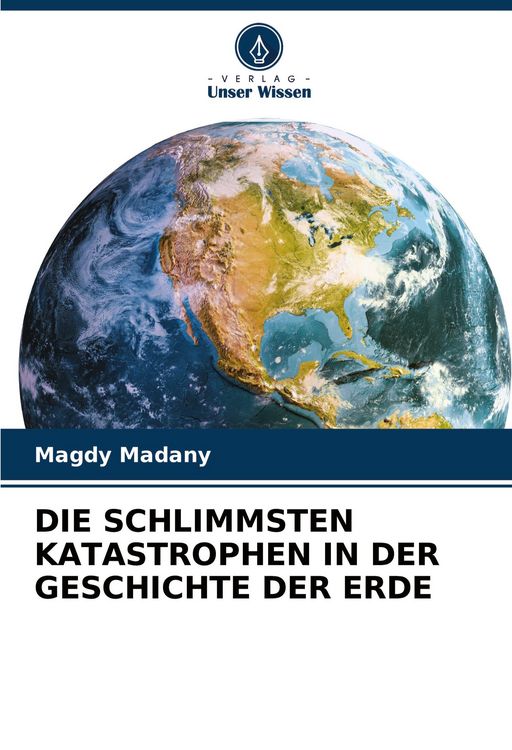 Produktbild: Die Schlimmsten Katastrophen in der Geschichte der Erde