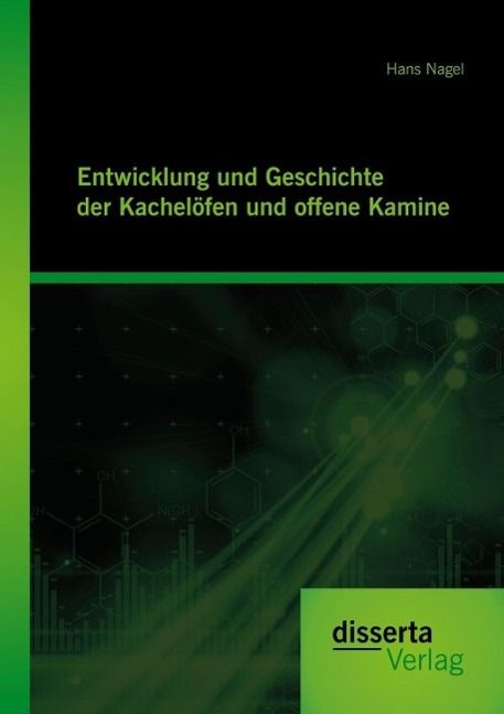 Produktbild: Entwicklung und Geschichte der Kachel&ouml;fen und offenen Kamine