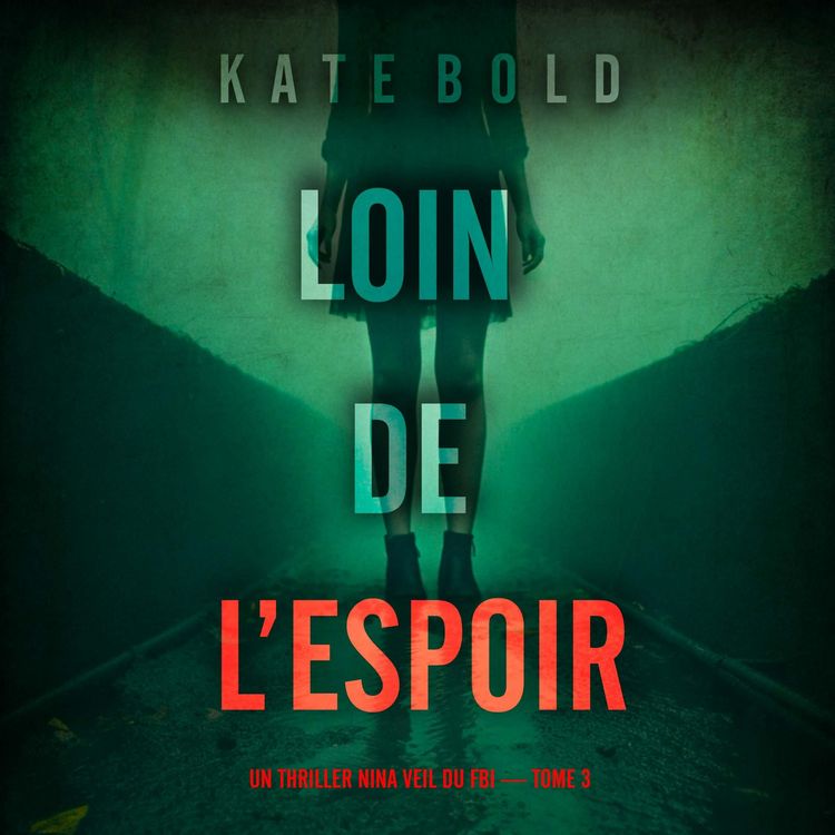 Produktbild: Loin de l'espoir (Un thriller Nina Veil du FBI &mdash; tome 3)