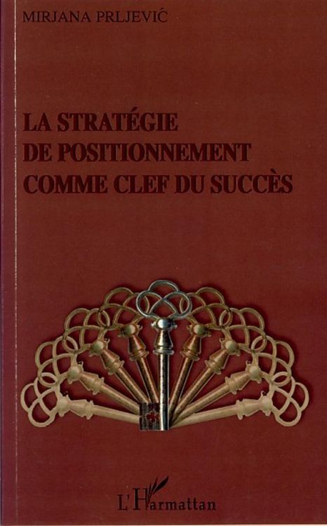 Produktbild: La strat&eacute;gie de positionnement comme clef du succ&egrave;s