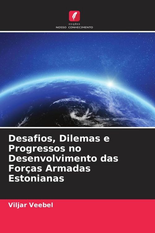 Produktbild: Desafios, Dilemas e Progressos no Desenvolvimento das For&ccedil;as Armadas Estonianas
