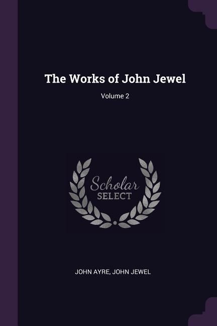 Produktbild: The Works of John Jewel; Volume 2
