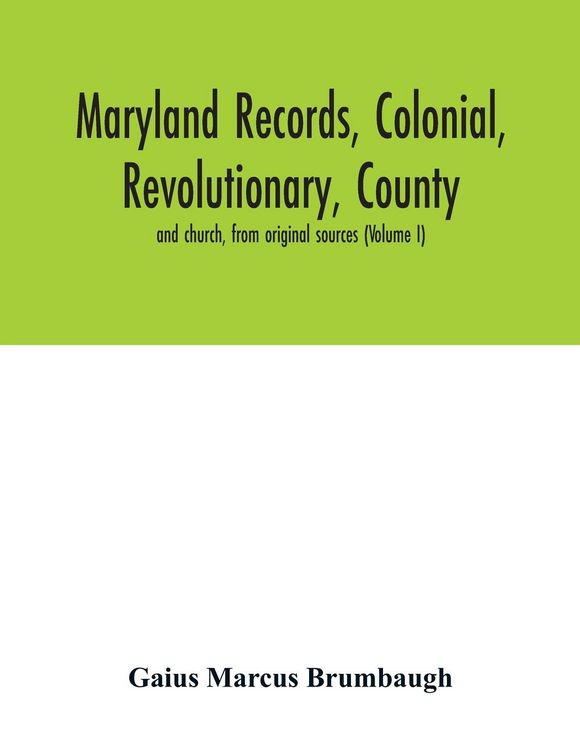 Produktbild: Maryland records, colonial, revolutionary, county and church, from original sources (Volume I)