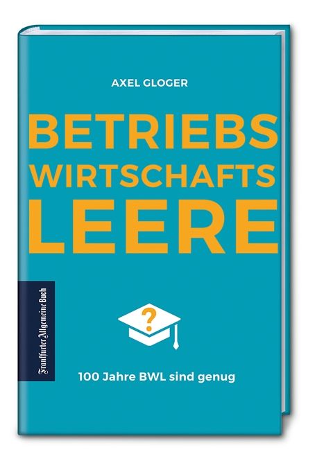 Produktbild: BetriebswirtschaftsLEERE: 100 Jahre BWL sind genug