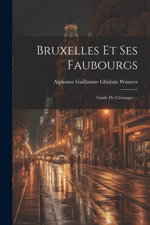 Produktbild: Bruxelles Et Ses Faubourgs: Guide De L'&eacute;tranger ...