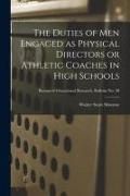 Produktbild: The Duties of Men Engaged as Physical Directors or Athletic Coaches in High Schools; Bureau of educational research. Bulletin no. 30