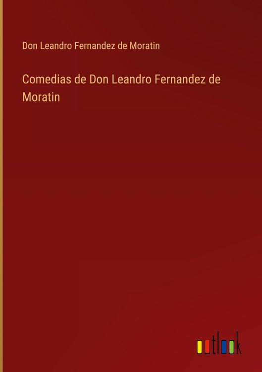 Produktbild: Comedias de Don Leandro Fernandez de Moratin