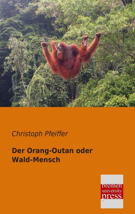 Produktbild: Der Orang-Outan oder Wald-Mensch