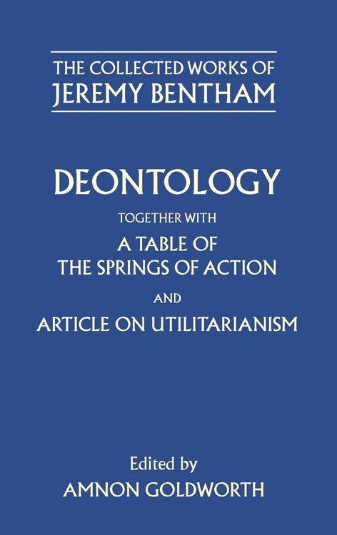 Produktbild: Deontology Together with a Table of the Springs of Action and the Article on Utilitarianism