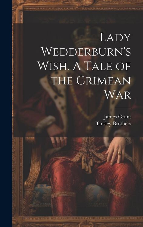 Produktbild: Lady Wedderburn's Wish. A Tale of the Crimean War