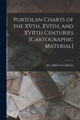 Produktbild: Portolan Charts of the XVth, XVIth, and XVIIth Centuries [cartographic Material]